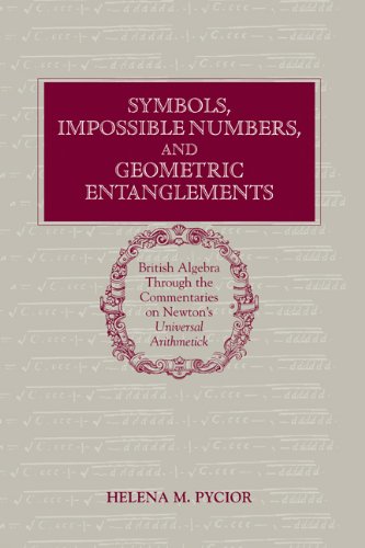 Symbols, Impossible Numbers, and Geometric Entanglements British Algebra throug [Hardcover]
