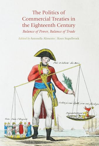 The Politics of Commercial Treaties in the Eighteenth Century Balance of Power, [Hardcover]