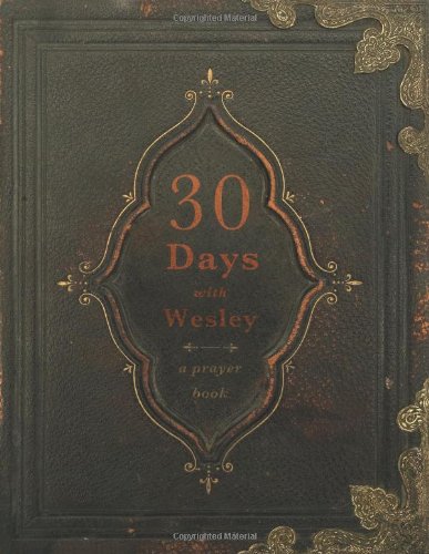 30 Days With Wesley A Prayer Book [Hardcover]
