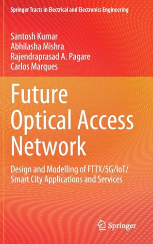 Future Optical Access Network Design and Modelling of FTTX/5G/IoT/Smart City Ap [Hardcover]