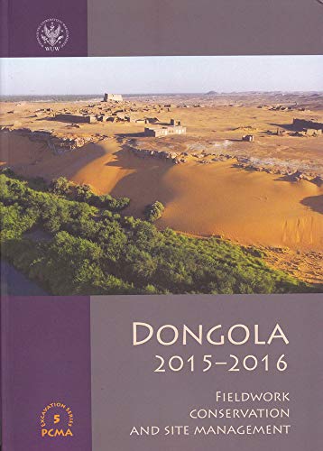 Dongola 2015-2016 Fieldwork, Conservation and Site Management [Paperback]