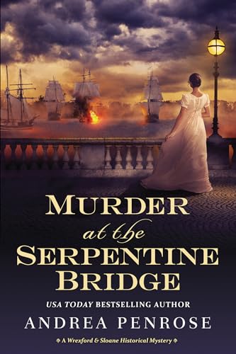 Murder at the Serpentine Bridge A Wrexford &amp Sloane Historical Mystery [Paperback]