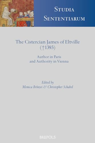 The Cistercian James of Eltville (1393) Author in Paris and Authority in Vienna [Paperback]