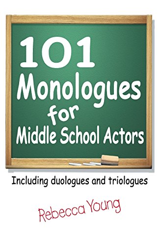 101 Monologues For Middle School Actors Including Duologues And Triologues [Paperback]