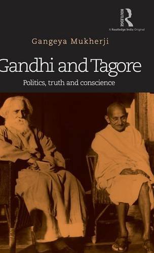 Gandhi and Tagore Politics, truth and conscience [Hardcover]