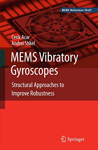 MEMS Vibratory Gyroscopes Structural Approaches to Improve Robustness [Paperback]