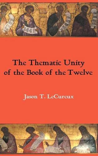 The Thematic Unity Of The Book Of The Twelve (hebrew Bible Monographs) [Hardcover]