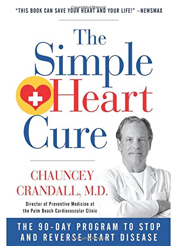 The Simple Heart Cure The 90-Day Program to Stop and Reverse Heart Disease [Paperback]