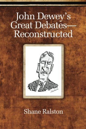John Dewey's Great Debates--Reconstructed [Paperback]