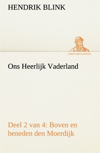 Ons Heerlijk Vaderland Boven en Beneden Den Moerdijk [Paperback]
