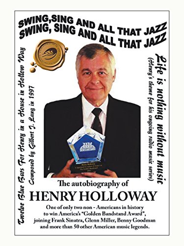 Swing, Sing And All That Jazz The Autobiography Of Henry Holloway [Paperback]