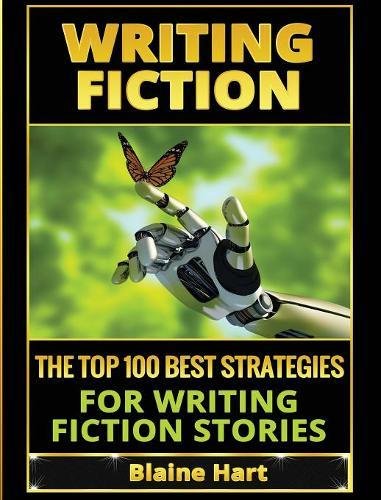 Writing Fiction The Top 100 Best Strategies For Writing Fiction Stories [Hardcover]