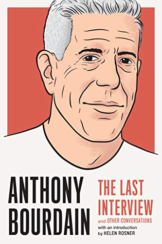 Anthony Bourdain The Last Interview and Other Conversations [Paperback]