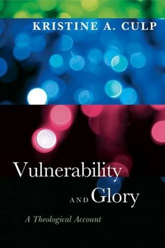 Vulnerability And Glory A Theological Account [Paperback]