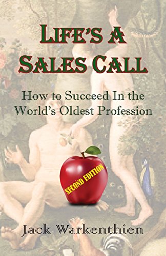 Life's A Sales Call How To Succeed In The World's Oldest Profession [Paperback]