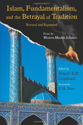 Islam, Fundamentalism, and the Betrayal of Tradition, Revised and Expanded Essa [Paperback]