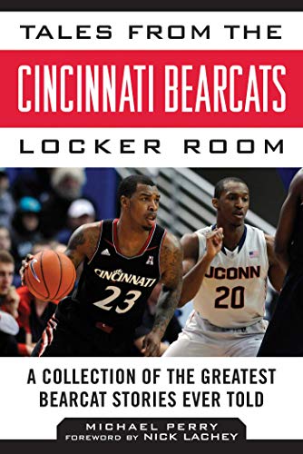 Tales from the Cincinnati Bearcats Locker Room A Collection of the Greatest Bea [Hardcover]