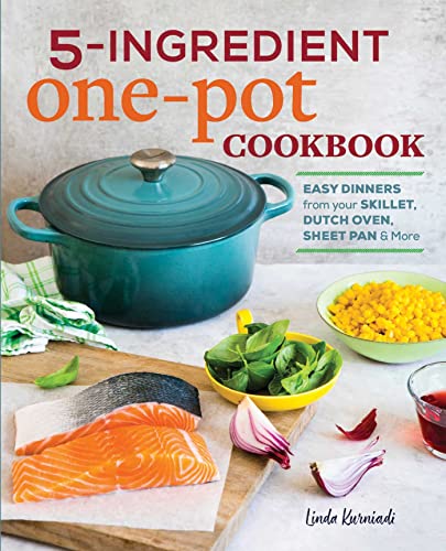 5-Ingredient One Pot Cookbook Easy Dinners from Your Skillet, Dutch Oven, Sheet [Paperback]