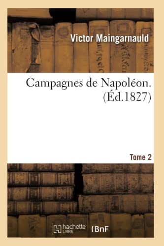 Campagnes De Napoleon. Tome 2