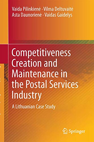 Competitiveness Creation and Maintenance in the Postal Services Industry A Lith [Hardcover]