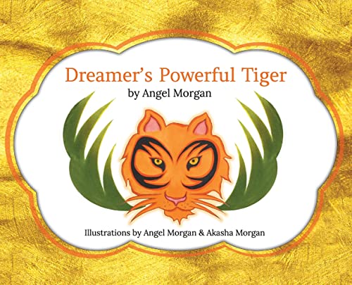 Dreamer's Powerful Tiger  A New Lucid Dreaming Classic for Children and Parents [Hardcover]