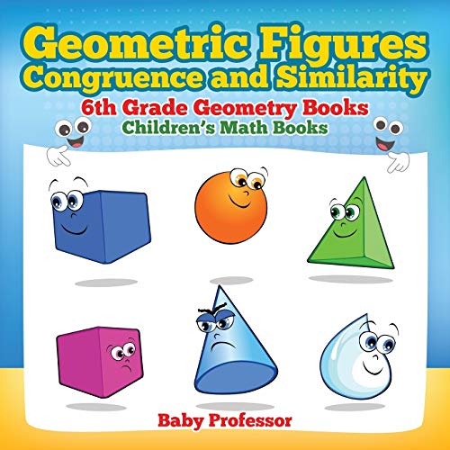 Geometric Figures, Congruence and Similarity - 6th Grade Geometry Books Children [Paperback]