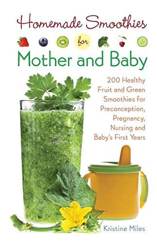 Homemade Smoothies for Mom and Baby 300 Healthy Fruit and Green Smoothies for P [Paperback]