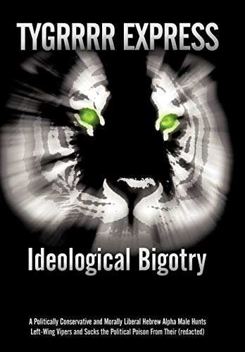 Ideological Bigotry A Politically Conservative And Morally Liberal Hebrew Alpha [Hardcover]