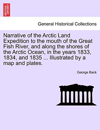 Narrative Of The Arctic Land Expedition To The Mouth Of The Great Fish River, An [Paperback]