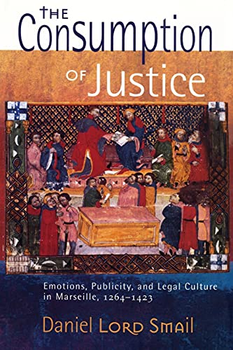 The Consumption Of Justice Emotions, Publicity, And Legal Culture In Marseille, [Paperback]