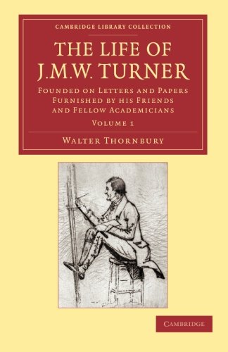 The Life of J. M. W. Turner Founded on Letters and Papers Furnished by his Frie [Paperback]