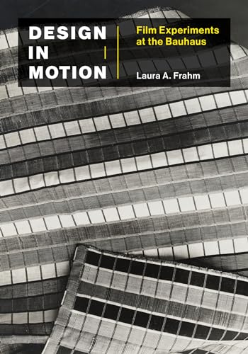 Design in Motion: Film Experiments at the Bauhaus [Paperback]
