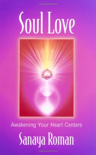 Soul Love Awakening Your Heart Centers [Paperback]