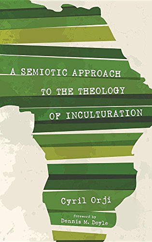 A Semiotic Approach To The Theology Of Inculturation [Hardcover]