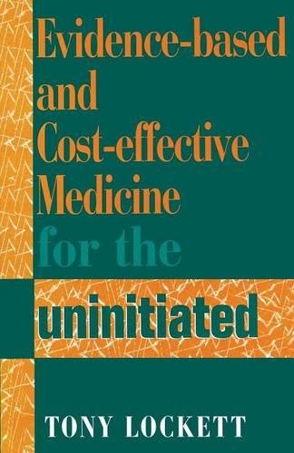 Evidence-Based and Cost-Effective Medicine for the Uninitiated [Paperback]