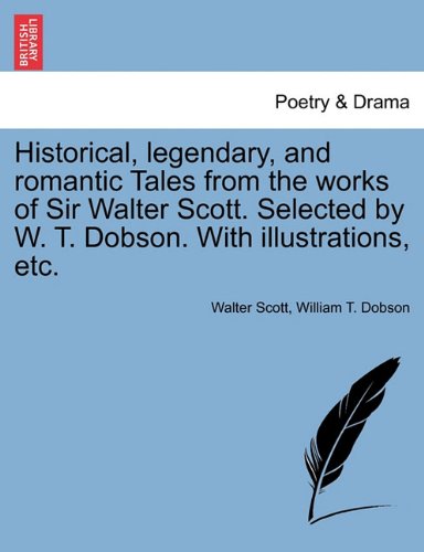 Historical, Legendary, and Romantic Tales from the Works of Sir Walter Scott [Paperback]