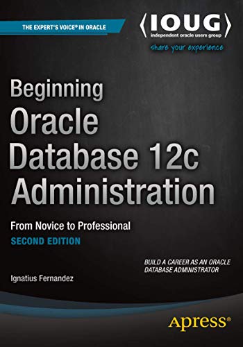 Beginning Oracle Database 12c Administration From Novice to Professional [Paperback]