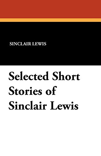 Selected Short Stories Of Sinclair Lewis [Paperback]