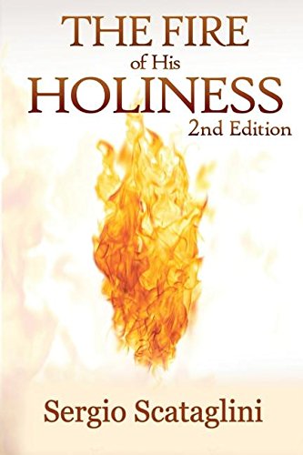 The Fire Of His Holiness Prepare Yourself To Enter Into God's Presence [Paperback]