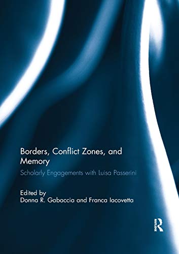 Borders, Conflict Zones, and Memory Scholarly engagements with Luisa Passerini [Paperback]