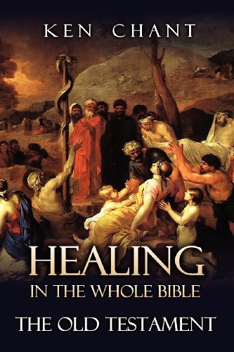 Healing In The Whole Bible  -- The Old Testament [Paperback]