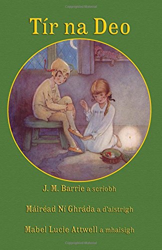 Tir Na Deo J. M. Barrie's Peter Pan And Wendy In Irish (irish Edition) [Paperback]