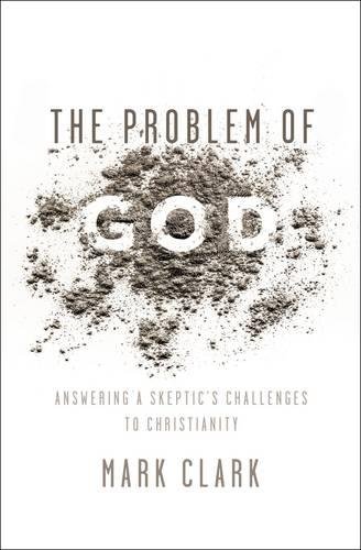 The Problem of God Answering a Skeptic}}}s Challenges to Christianity [Paperback]