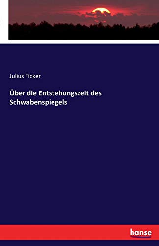 Uber Die Entstehungszeit Des Schwabenspiegels (german Edition) [Paperback]