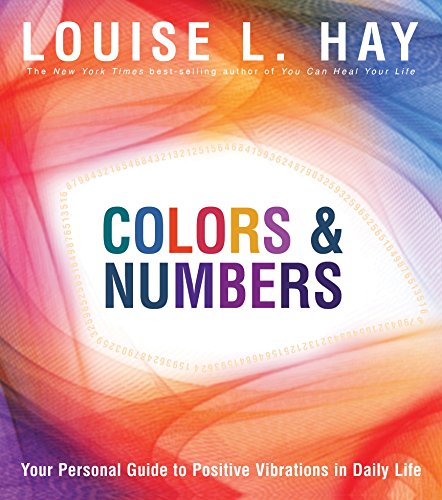 Colors &amp Numbers Your Personal Guide to Positive Vibrations in Daily Life [Paperback]