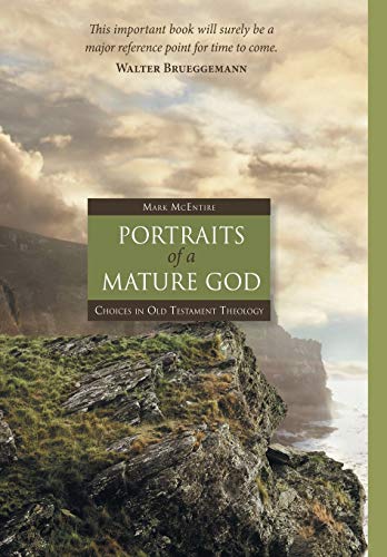 Portraits of a Mature God Choices in Old Testament Theology [Hardcover]