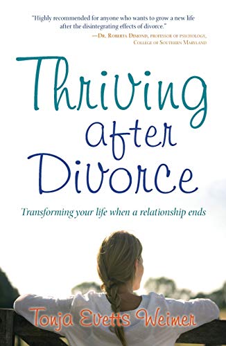 Thriving After Divorce Transforming Your Life When a Relationship Ends [Paperback]