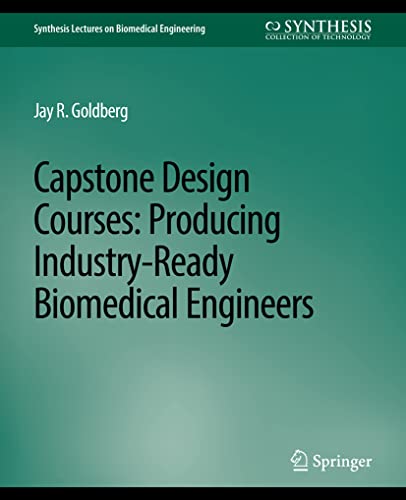 Capstone Design Courses Producing Industry-Ready Biomedical Engineers [Paperback]