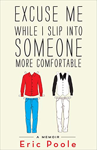 Excuse Me While I Slip into Someone More Comfortable A Memoir [Paperback]
