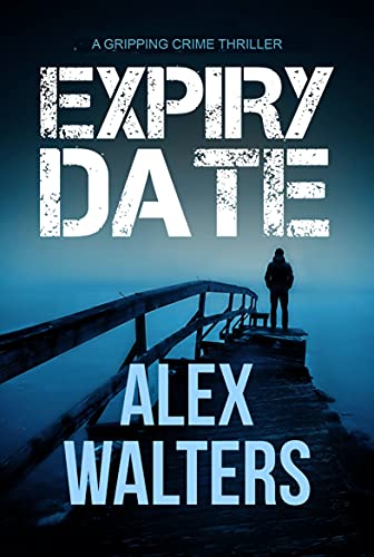 Expiry Date A Gripping Crime Thriller [Paperback]